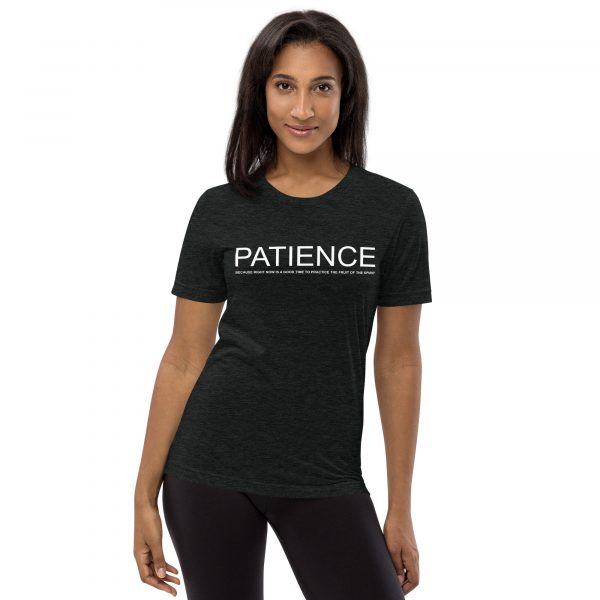 Patience: Right now is a good time to practice the fruit of The Spirit t-shirt